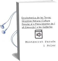 Descargar AudioLibro Etnobotanica de les Terres Gironines: Natura i Cultura Popular al a Plana Interior de l alt Emporda i a les Guilleries de Montserrat Parada I Soler año 2002