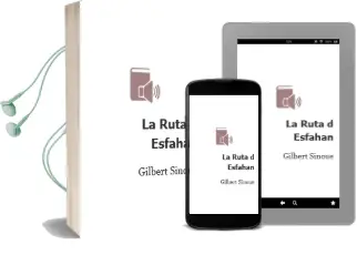 Descargar AudioLibro La Ruta d Esfahan de Gilbert Sinoue año 2002