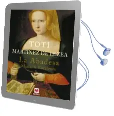 Descargar AudioLibro La Abadesa: Maria la Excelenta de Toti Martinez De Lezea año 2002