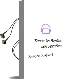 Descargar AudioLibro Todas las Familias son Psicoticas de Douglas Coupland año 2002