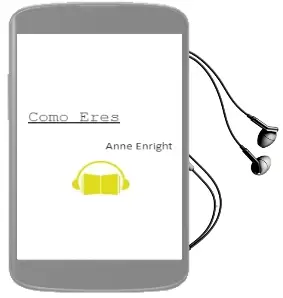 Descargar AudioLibro ¿Como Eres? de Anne Enright año 2002