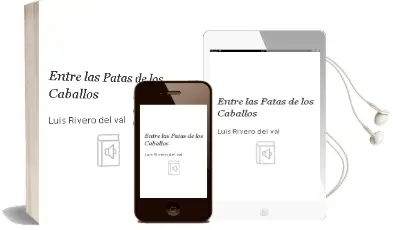 Descargar AudioLibro Entre las Patas de los Caballos de Luis Rivero Del Val año 2002