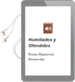 Descargar AudioLibro Humillados y Ofendidos de Fiodor Mijaïlovich Dostoevskiï año 2002