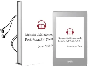 Descargar AudioLibro Mañana Saldremos en la Portada del Daily Mail de Jesus Ayala Ortiz año 2002