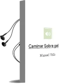 Descargar AudioLibro Caminar Sobre gel de Manuel Valls año 2002