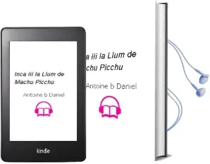 Descargar AudioLibro Inca Iii. la Llum de Machu-Picchu de Antoine B. Daniel año 2002