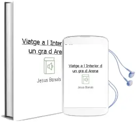 Descargar AudioLibro Viatge a L´Interior D´Un gra D´Arena de Jesus Bonals año 2002