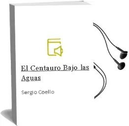 Descargar AudioLibro El Centauro Bajo las Aguas de Sergio Coello año 2002
