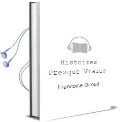 Descargar AudioLibro Histoires (Presque) Vraies de Françoise Giroud año 2002