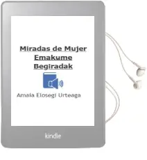 Descargar AudioLibro Miradas de Mujer= Emakume Begiradak de Amaia Elosegi Urteaga año 2002