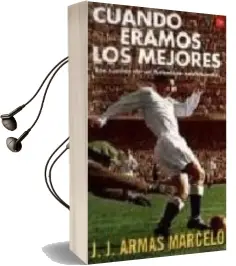Descargar AudioLibro Cuando Eramos los Mejores: Los Sueños de un Futbolista Adolescent e de J. J. Armas Marcelo año 2002