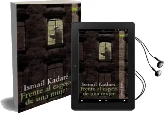 Descargar AudioLibro Frente al Espejo de una Mujer de Ismail Kadare año 2002