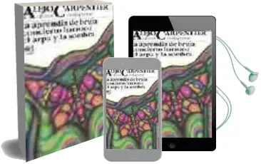 Descargar AudioLibro Obras Completas (Vol. 4): La Aprendiz de Bruja; Concierto Barroco ; el Arpa y la Sombra (3ª Ed.) de Alejo Carpentier año 2002