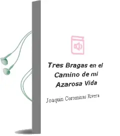 Descargar AudioLibro Tres Bragas en el Camino de mi Azarosa Vida de Joaquin Corominas Rivera año 2002