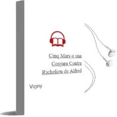 Descargar AudioLibro Cinq-Mars o una Conjura Contra Richelieu de Alfred De Vigny año 2002