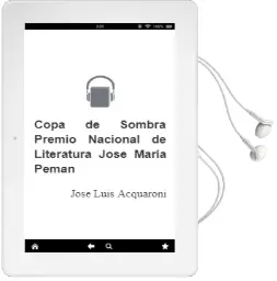 Descargar AudioLibro Copa de Sombra (Premio Nacional de Literatura: Jose Maria Peman) de Jose Luis Acquaroni año 2002