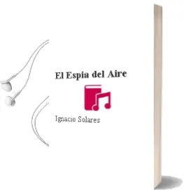 Descargar AudioLibro El Espia del Aire de Ignacio Solares año 2002