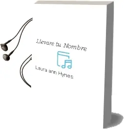Descargar AudioLibro Llevare tu Nombre de Laura Ann Hynes año 2002