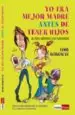 AudioLibro Yo era Mejor Madre Antes de Tener Hijos o Como Sobrevivir a la ma Ternidad de Lori Borgman