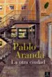 AudioLibro La Otra Ciudad (Finalista Premio Primavera de Novela 2003) de Pablo Aranda
