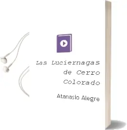 Descargar AudioLibro Las Luciernagas de Cerro Colorado de Atanasio Alegre año 2003