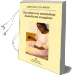 Descargar AudioLibro Una Historia Verdadera Basada en Mentiras de Jennifer Clement año 2003