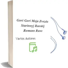 Descargar AudioLibro Gori, Gori, Moja Zvezda. Starinnyj Russkij Romans (Ruso) de Varios Autores año 2003