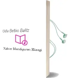 Descargar AudioLibro Uda Betiko Balitz de Xabier Mendiguren Elizegi año 2003
