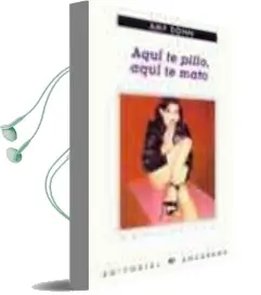 Descargar AudioLibro Aqui te Pillo, Aqui te Mato de Amy Sohn año 2003