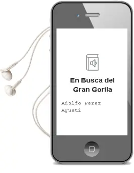 Descargar AudioLibro En Busca del Gran Gorila de Adolfo Perez Agusti año 2003