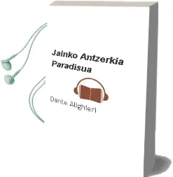 Descargar AudioLibro Jainko Antzerkia: Paradisua de Dante Alighieri año 2003