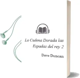 Descargar AudioLibro La Cadena Dorada (Las Espadas del rey 2) de Dave Duncan año 2003