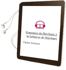 Descargar AudioLibro Romance de Baybars 1: La Infancia de Baybars de Varios Autores año 2003