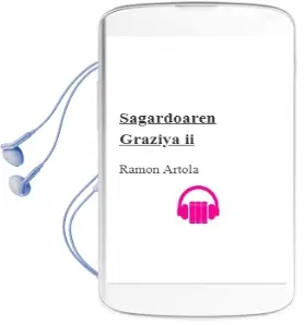 Descargar AudioLibro Sagardoaren Graziya ii de Ramon Artola año 2003