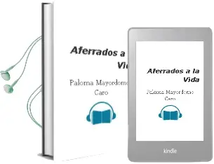 Descargar AudioLibro Aferrados a la Vida de Paloma Mayordomo Caro año 2003