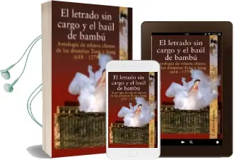 Descargar AudioLibro El Letrado sin Cargo y el Baul de Bambu: Antologia de Relatos chi nos de las Dinastias Tang y Song (618-1279) de Varios Autores año 2003