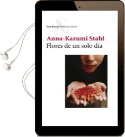 Descargar AudioLibro Flores de un Solo dia de Anna Kazumi Stahl año 2003