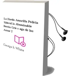 Descargar AudioLibro La Horda Amarilla-Policia Sideral-La Abominable Bestia Gris (s aga de los Aznar 2) de George H. White año 2003