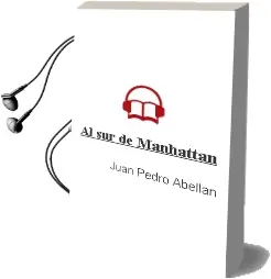 Descargar AudioLibro Al sur de Manhattan de Juan Pedro Abellan año 2003
