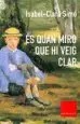 AudioLibro Es Quan Miro que hi Veig Clar de Isabel Clara Simo