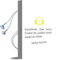 Descargar AudioLibro Supazterreko Eleak. Aezkoa, Erroibar eta Luzaideko Ipuinak Aspald ian Adituak de Varios Autores año 2003