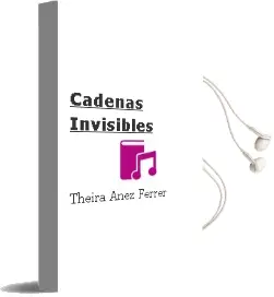 Descargar AudioLibro Cadenas Invisibles de Theira Añez Ferrer año 2003