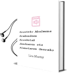 Descargar AudioLibro Erosteko Ahalmena: Erakundeen Erosketak Jendearen eta Planetaren Onerako de Lisa Mastny año 2003