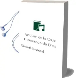 Descargar AudioLibro San Juan de la Cruz Enamorado de Dios de Elisabeth Reynaud año 2003
