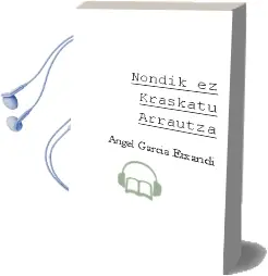 Descargar AudioLibro Nondik ez Kraskatu Arrautza de Angel Garcia Etxandi año 2003