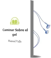 Descargar AudioLibro Caminar Sobre el gel de Manuel Valls año 2003