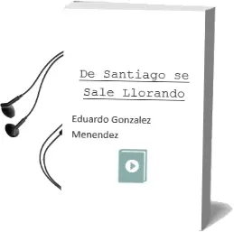 Descargar AudioLibro De Santiago se Sale Llorando de Eduardo Gonzalez Menendez año 2003