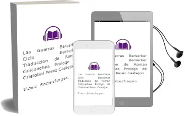 Descargar AudioLibro Las Guerras Berserker. Ciclo Berserker. Traducción de Román Goicoechea. Prólogo de Cristóbal Pérez- Castejón de Fred Saberhagen año 2003