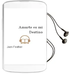 Descargar AudioLibro Amarte es mi Destino de Jaen Feather año 2003