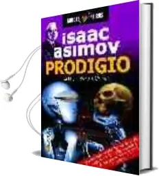 Descargar AudioLibro Prodigio. Isaac Asimov (Robots & Aliens) de Arthur Byron Cover año 2003
